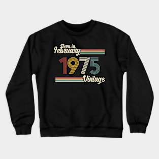 Vintage Born in February 1975 Crewneck Sweatshirt